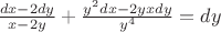 $ \frac{dx-2dy}{x-2y} + \frac{y^2dx-2yxdy}{y^4} = dy $