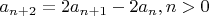 $a_{n+2} = 2a_{n+1}-2a_n, n > 0$