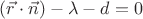 $(\vec r\cdot\vec n)-\lambda-d=0$ $(\vec r\cdot\vec n)-\lambda-d=0$