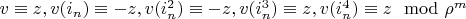 $v \equiv z, v(i_n) \equiv -z, v(i_n^2) \equiv -z, v(i_n^3) \equiv z, v(i_n^4) \equiv z \mod \rho^m$