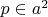 $p\in a^2$