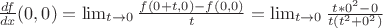 $\frac{df}{dx}(0,0)=\lim_{t \to 0}\frac{f(0+t, 0)-f(0,0)}{t}=\lim_{t \to 0}\frac{t*0^2-0}{t(t^2+0^2)}$