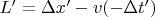 $L^\prime = \Delta x^\prime - v(-\Delta t^\prime)$