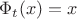 $\Phi_t(x)=x$