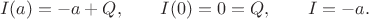 $$
I(a) = -a + Q, \qquad I(0) = 0 = Q, \qquad I = -a.
$$