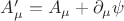 $A'_\mu = A_\mu + \partial_\mu{\psi}$