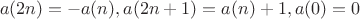 $$a(2n) = -a(n), a(2n+1) = a(n) + 1, a(0)=0$$