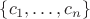 $\{c_1,\ldots,c_n\}$