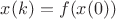 $x(k)=f(x(0))$