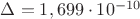 $\Delta =1,699\cdot 10^{-10}$