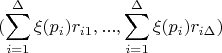 $$(\sum\limits _{i=1}^\Delta \xi (p_i)r_{i1},...,\sum\limits _{i=1}^\Delta \xi (p_i)r_{i\Delta})$$