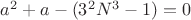 $a^2+a-(3^2N^3-1)=0$