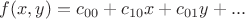 $f(x,y)=c_{00}+c_{10}x+c_{01}y+...$