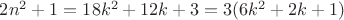 $2n^2+1=18k^2+12k+3 =3 (6k^2+2k+1)$