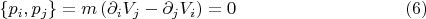 $$\left\{ p_i , p_j \right\} = m \left( \partial_i V_j - \partial_j V_i \right) = 0 \eqno(6)$$
