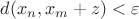 $d(x_n,x_m+z)<\varepsilon$