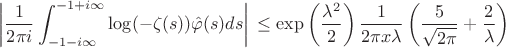 $$\left\vert{} \frac{1}{2\pi i} \int_{-1-i\infty}^{-1+i\infty} \log(-\zeta(s)) \hat{\varphi}(s) ds \right\vert{} \le \exp\left(\frac{\lambda^2}{2}\right) \frac{1}{2\pi x \lambda} \left( \frac{5}{\sqrt{2\pi}} + \frac{2}{\lambda} \right) $$