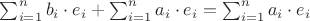 $\sum_{i=1}^n b_i\cdot e_i + \sum_{i=1}^n a_i\cdot e_i = \sum_{i=1}^n a_i\cdot e_i$