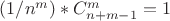 $(1/n^m)*C^m_{n+m-1}=1$ $(1/n^m)*C^m_{n+m-1}=1$