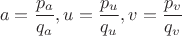 $$a=\frac {p_a} {q_a}, u=\frac {p_u} {q_u}, v=\frac {p_v} {q_v}$$