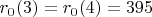 $r_0 (3) = r_0 (4) = 395$