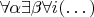 $\forall \alpha \exists \beta \forall i (\dots)$