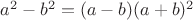 $a^2 -b^2 = (a-b)(a+b)^2$