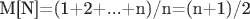 M[N]=(1+2+...+n)/n=(n+1)/2