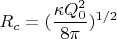 $$R_c=(\frac {\kappa Q_0^2}{8\pi})^{1/2}$$