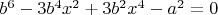 $b^6 - 3 b^4 x^2 + 3 b^2 x^4 - a^2=0$
