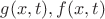 $g(x,t), f(x,t)$