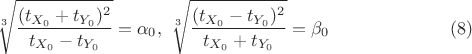 $$\sqrt[3]{\dfrac{(t_{X_0}+t_{Y_0})^2}{t_{X_0}-t_{Y_0}}}=\alpha_0,\ \sqrt[3]{\dfrac{(t_{X_0}-t_{Y_0})^2}{t_{X_0}+t_{Y_0}}}=\beta_0 \eqno(8)$$
