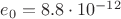 $e_0=8.8\cdot10^{-12}$