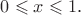 $0\leqslant{x}\leqslant{1}$.
