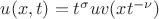 $u(x,t)= t^\sigma uv (x t^{-\nu} ) $