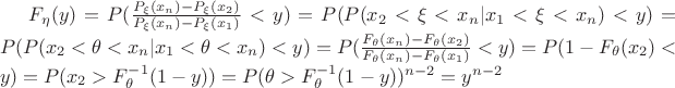 $F_\eta(y) = P(\frac{P_\xi(x_n)-P_\xi(x_2)}{P_\xi(x_n)-P_\xi(x_1)}<y) = P(P(x_2<\xi<x_n | x_1<\xi<x_n)<y) = P(P(x_2<\theta<x_n | x_1<\theta<x_n)<y) = P(\frac{F_\theta(x_n)-F_\theta(x_2)}{F_\theta(x_n)-F_\theta(x_1)}<y)=P(1-F_\theta(x_2)<y)=P(x_2>F^{-1}_\theta(1-y))=P(\theta>F^{-1}_\theta(1-y))^{n-2}=y^{n-2}$