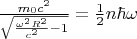 $\frac{m_{0}c^{2}}{\sqrt{\frac{\omega^{2}R^{2}}{c^{2}}-1}}=\frac{1}{2}n\hbar\omega$