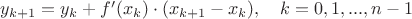$y_{k+1} = y_k + f'(x_k) \cdot (x_{k+1} - x_k), \quad k = 0, 1, ..., n-1$