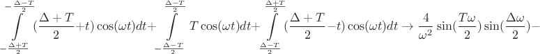 $$\int\limits_{-\frac{\Delta+T}{2}}^{-\frac{\Delta-T}{2}}(\frac{\Delta+T}{2}+t)\cos(\omega t)dt +\int\limits_{-\frac{\Delta-T}{2}}^{\frac{\Delta-T}{2}}T \cos(\omega t)dt + \int\limits_{\frac{\Delta-T}{2}}^{\frac{\Delta+T}{2}}(\frac{\Delta+T}{2}-t)\cos(\omega t)dt\to \frac{4}{\omega^2}\sin(\frac{T\omega}{2})\sin(\frac{\Delta\omega}{2}) - $$