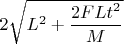 $2\sqrt{L^2+\dfrac{2FLt^2}{M}}$