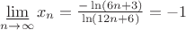 $\varliminf\limits_{n \to \infty} x_n = \frac{- \ln (6n+3)}{\ln (12n+6)} = -1$
