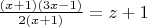 $ \frac{(x+1)(3x-1)}{2(x+1)} = z + 1 $