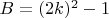 $B = (2k)^2 - 1$