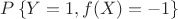 $P\left\{Y = 1, f(X) = -1\right\}$