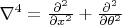 $\nabla ^4=\frac {\partial^2} {\partial x^2}+\frac {\partial^2} {\partial \theta^2}$