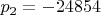$p_2=-24854$