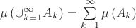 $\mu\left(\cup\limits_{k=1}^{\infty}A_k\right)=\sum\limits_{k=1}^{\infty}\mu\left(A_k\right)$ $\mu\left(\cup\limits_{k=1}^{\infty}A_k\right)=\sum\limits_{k=1}^{\infty}\mu\left(A_k\right)$