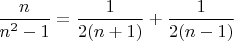 $\dfrac{n}{n^2-1}=\dfrac{1}{2(n+1)}+\dfrac{1}{2(n-1)}$