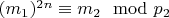$(m_1) ^ {2n}\equiv m_2\mod p_2 $