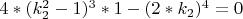 $ 4*(k_2^2 - 1)^3*1 - (2*k_2)^4=0 $